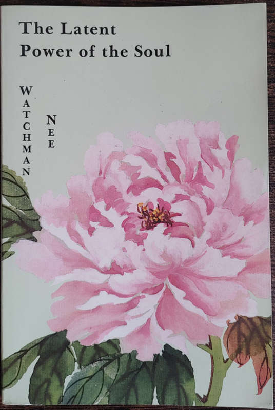 The Latent Power of the Soul by Watchman Nee - SOFT COVER