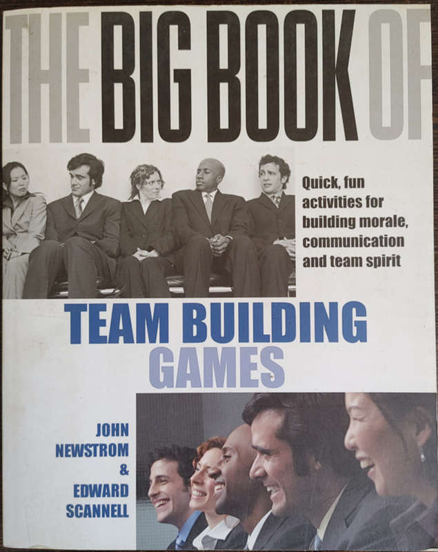 The Big Book of Team Building Games by John Newstrom and Edward Scannell  - SOFT COVER