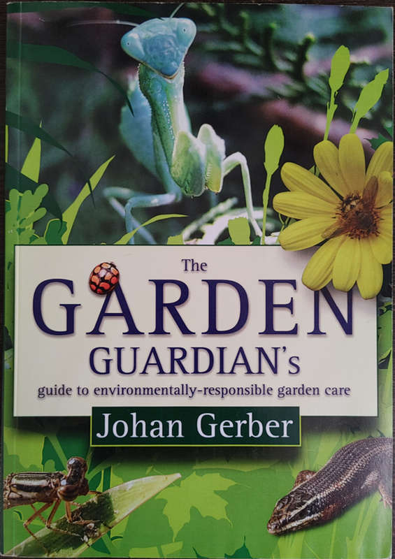 The Garden Guardian`s: guide to environmentally-responsible garden care by Johan Gerber