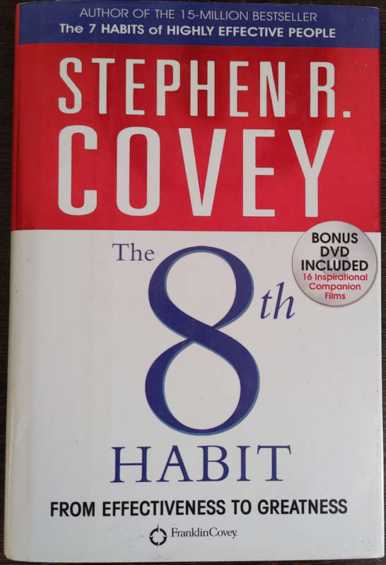 The 8th Habit: From Effectiveness to Greatness by Stephen R. Covey - HARD COVER
