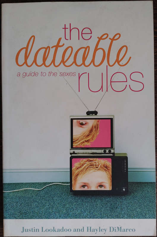 The Dateable a Guide to the Sexes Rules by Justin Lookadoo and Hayley DiMarco - SOFT COVER