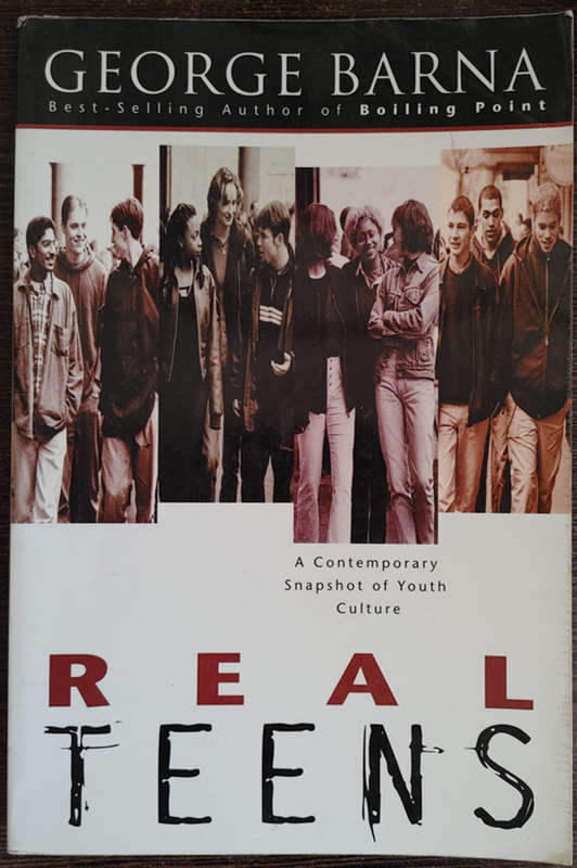 Real Teens: A Contemporary Snapshot of Youth Culture by George Barna - SOFT COVER