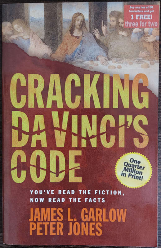 Cracking Da Vinci`s Code: You`ve Read the Book, Now Hear the Truth by Janes L. Garlow & Peter Jones