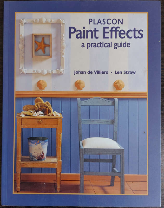 Paint Effects: A Practical Guide by Johan de Villiers, Len Straw - SOFT COVER