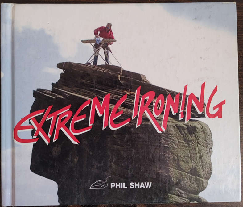 Extreme Ironing by Phil Shaw - HARD COVER