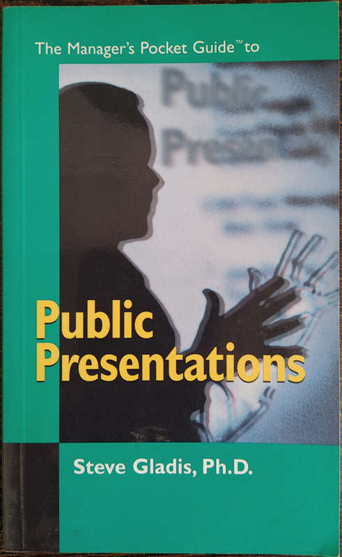 The Manager`s Pocket Guide to Public Presentations by Steve Gladis, Ph.D. - SOFT COVER
