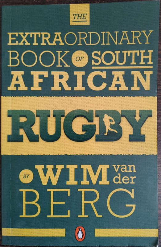 The Extraordinary Book of South African Rugby by Wim van der Berg - SOFT COVER
