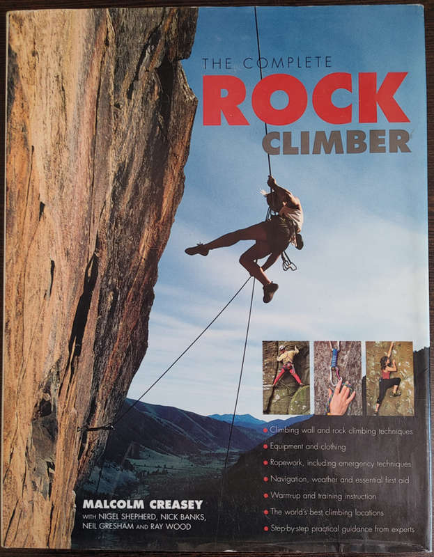 The Complete Rock Climber by Malcolm Creasey - HARD COVER