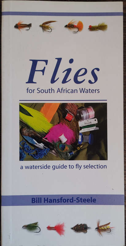 Flies for South African Waters: A Waterside Guide to Fly Selection by Bill Hansford-Steele