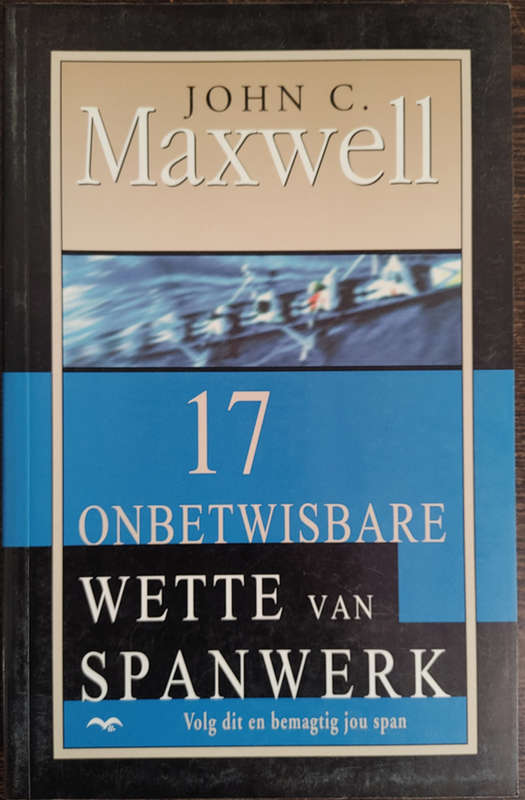 17 Onbetwisbare Wette van Spanwerk: Volg dit en bemagtig jou span by John C. Maxwell - SOFT COVER