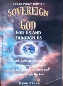 Sovereign God for Us and Through Us by David Eells - PAPER BACK