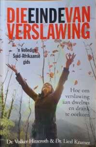 Die Einde van Verslawing deur Dr Volker Hitzeroth & Dr. Liezl Kramer - SOFT COVER