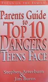 Parents Guide to Top 10 Dangers Teens Face by Stephen Arterburn & Jim Burns - PAPERBACK