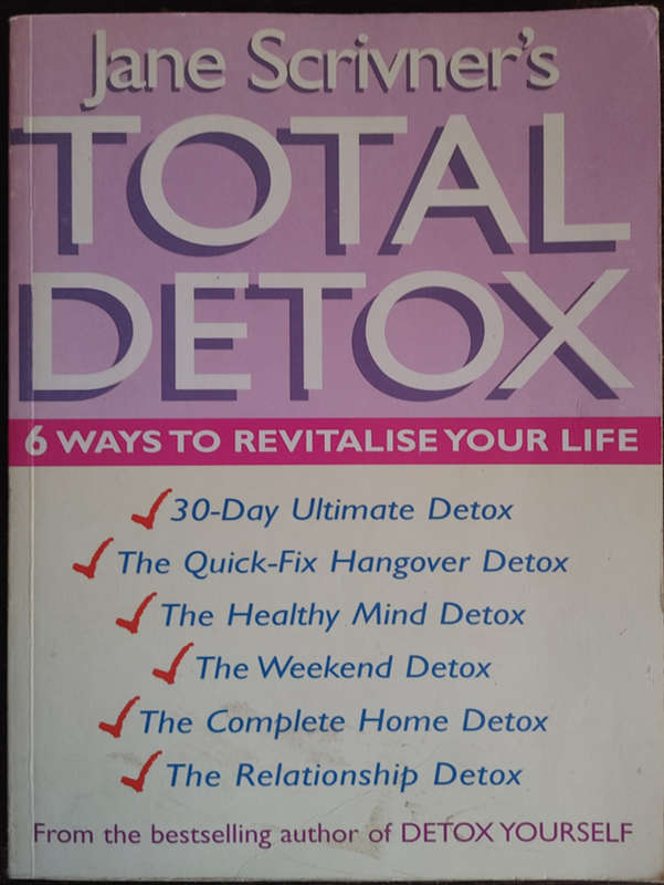 Total Detox: 6 Ways to Revitalise Your Life by Jane Scrivner`s - SOFT COVER
