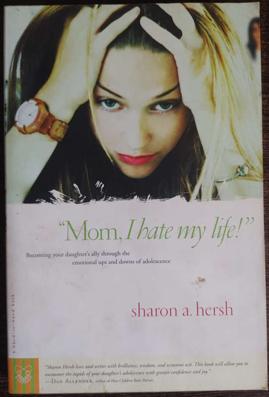 `Mom, I hate my life!` by Sharon A. Hersh - SOFT COVER
