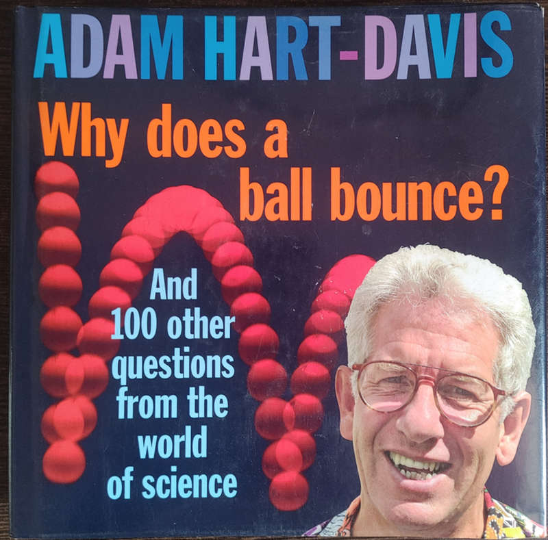 Why Does A Ball Bounce? by Adam Hart-Davis - HARD COVER