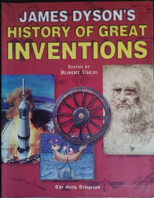 James Dyson`s History of Great Inventions Edited by Robert Uhlig - SOFT COVER