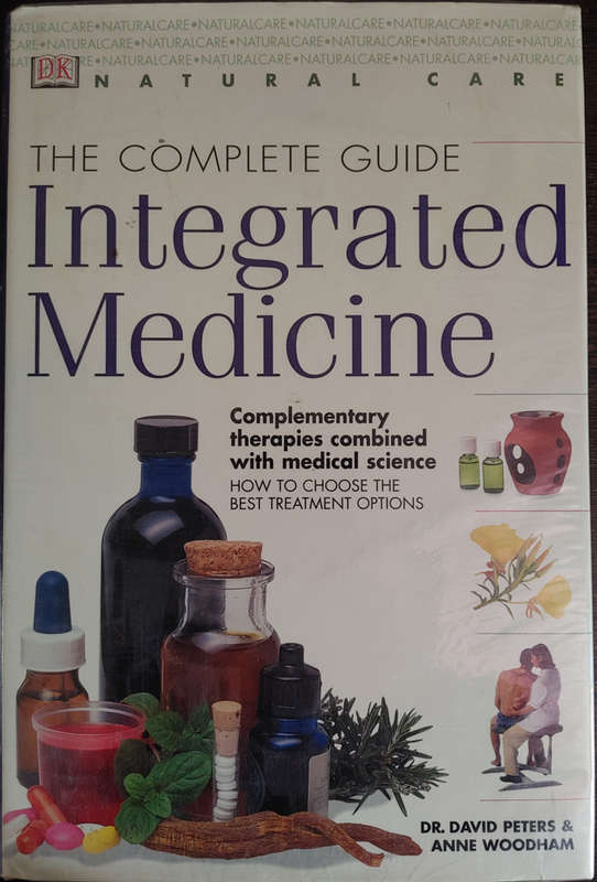 The Complete Guide: Integrated Medicine by Dr. David Peters & Anne Woodham - HARD COVER