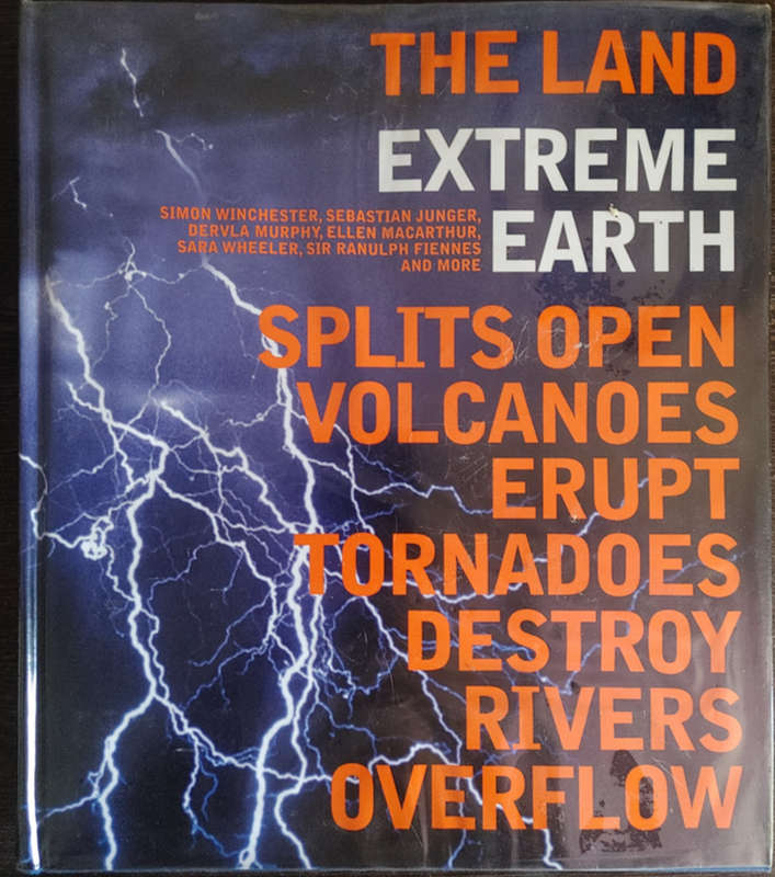 The Land Extreme Earth Splits Open Volcanoes Erupt Tornadoes Destroy Rivers Overflow - HARD COVER