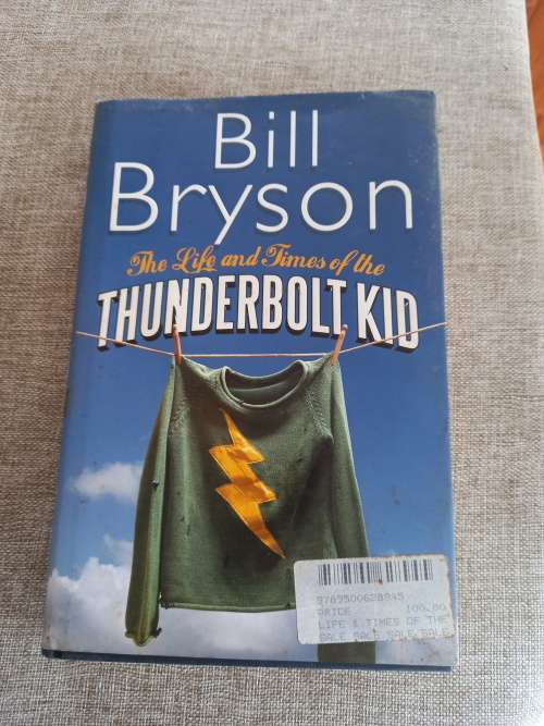 The Life and Times of the Thunderbolt Kid - Bill Bryson