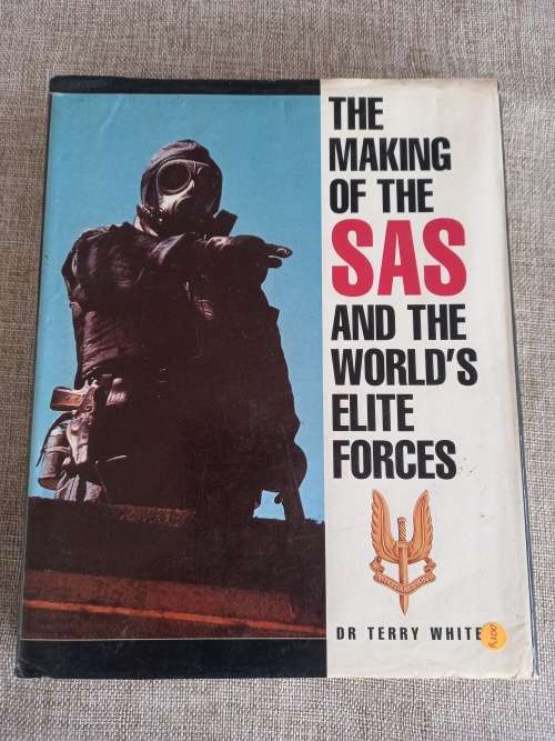 The Making Of The SAS And The World`s Elite Forces - By Dr. Terry White