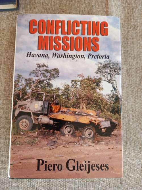 Conflicting Missions - Havana, Washington, Pretoria - Piero Gleijeses