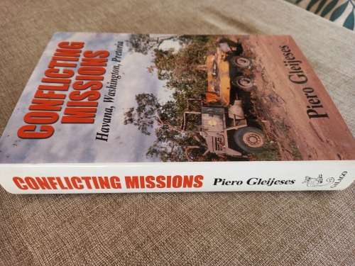 Conflicting Missions - Havana, Washington, Pretoria - Piero Gleijeses