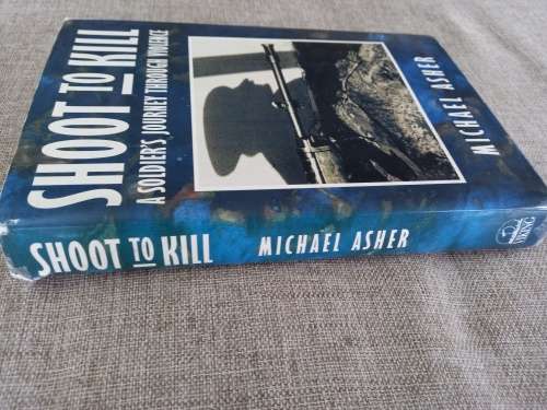 Shoot to Kill - A soldiers journey through violence - Michael Asher