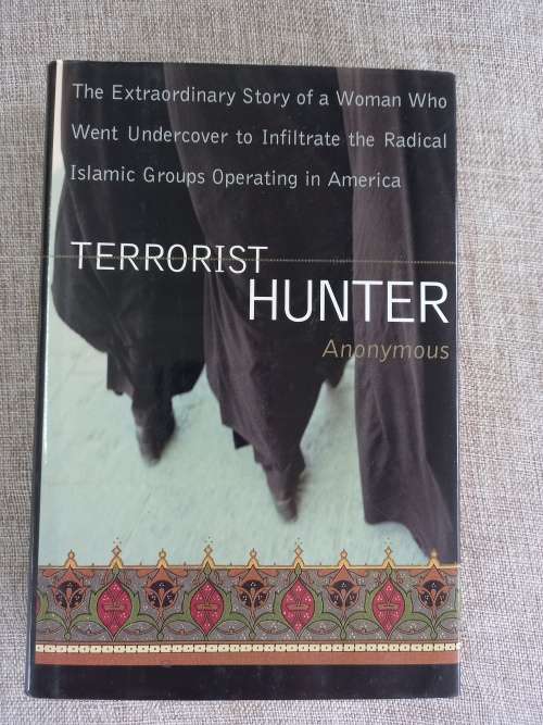 Terrorist Hunter: The Extraordinary Story of a Woman Who Went Undercover to Infiltrate the Radical I
