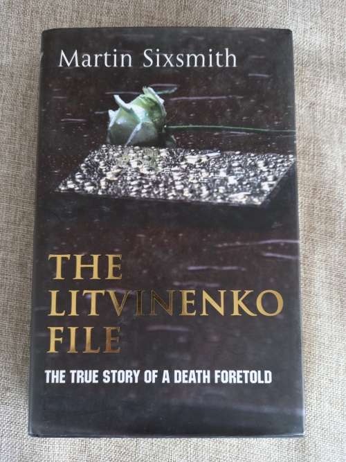 The Litvinenko File: The Life and Death of a Russian Spy