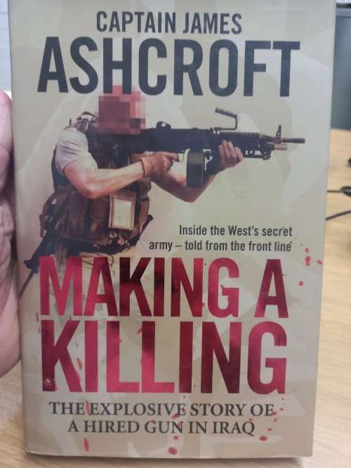 Making a Killing: The Explosive Story of a Hired Gun in Iraq