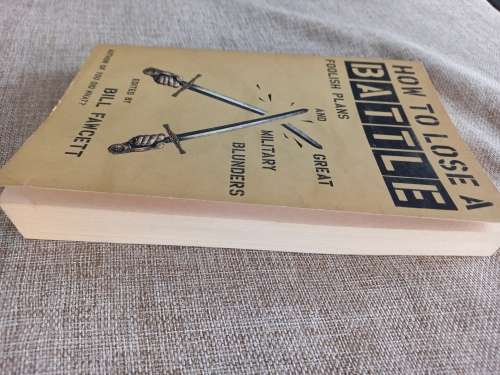 How to Lose a Battle - Foolish plans and great military blunders
