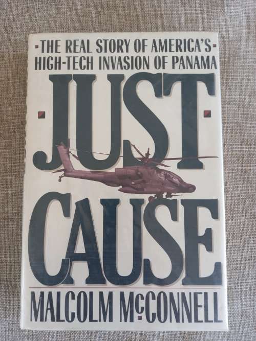 Just Cause - the real story of Americas high tech invasion of Panama