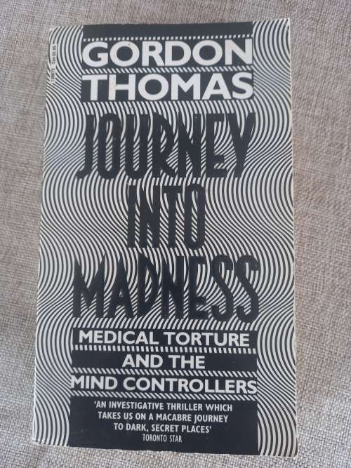 Journey into Madness - medical torture and the mind controllers