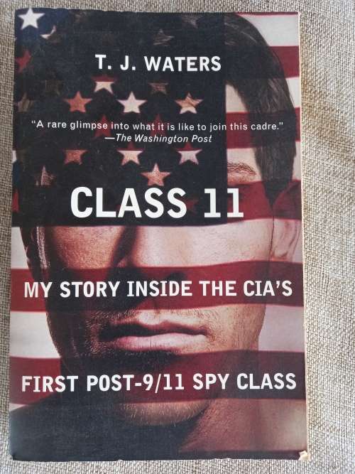 Class 11 - my story inside the CIA`s first post 9/11 spy class