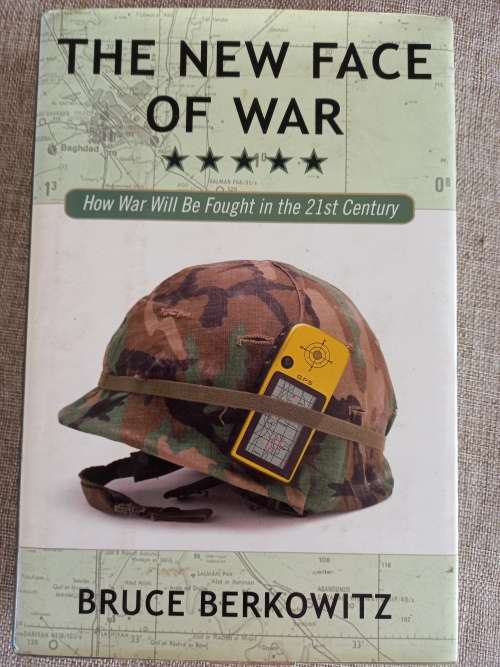 The New Face of War: How War Will Be Fought in the 21st Century