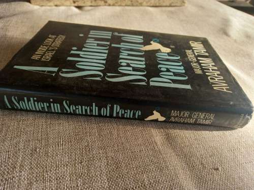A Soldier in Search of Peace: An Inside Look at Israel`s Strategy in the Middle East