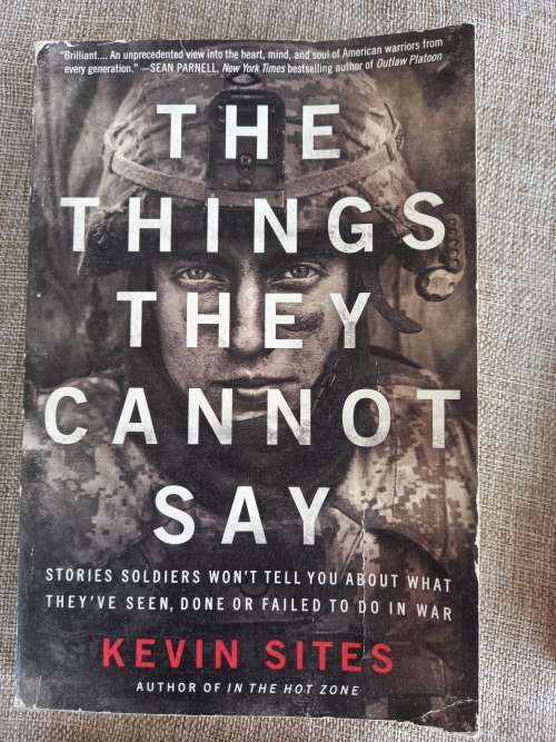 The Things They Cannot Say: Stories Soldiers Won`t Tell You About What They`ve Seen, Done or Failed