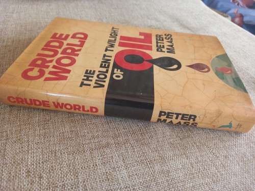 Crude World - the violent twilight of oil - Peter Maass