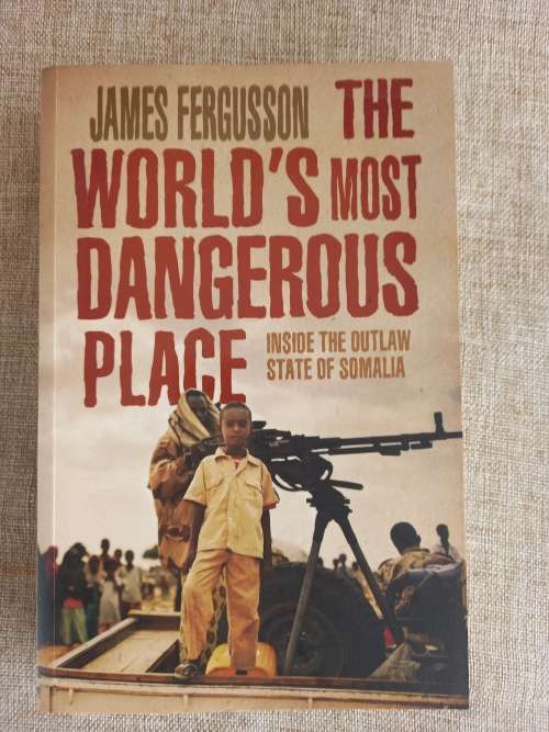 The Worlds Most Dangerous Place - inside the outlaw state of Somalia - James Fergusson