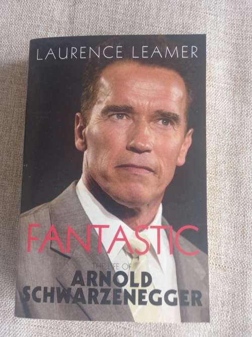 Fantastic - The Life of Arnold Schwarzenegger - Laurence Leamer