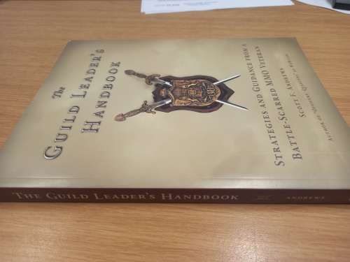 The Guild Leader`s Handbook: Strategies and Guidance from a Battle-Scarred MMO Veteran
