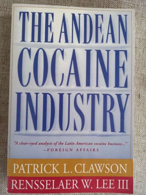 The Andean Cocaine Industry - Patrick L Clawson , Rensselaer W Lee III