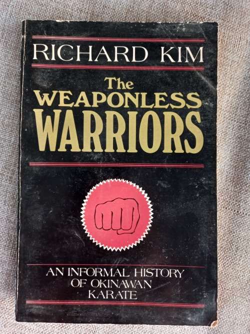 The Weaponless Warriors - an informal history of Okinawan Karate - Richard Kim