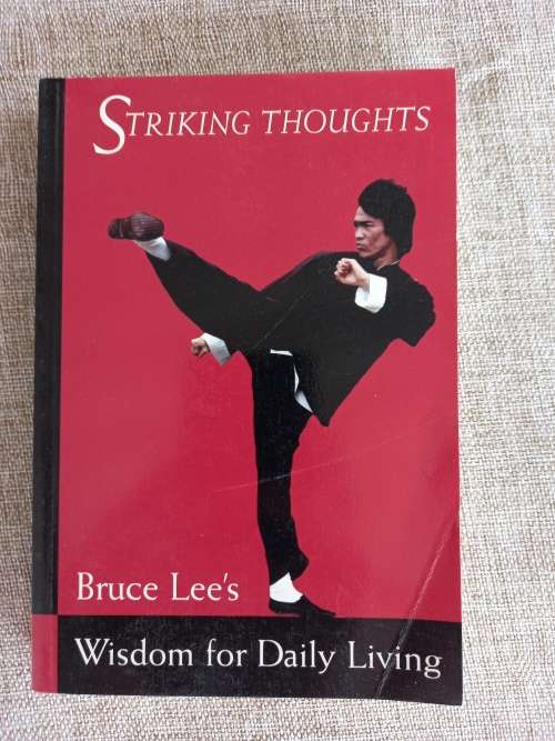 Striking Thoughts - Bruce Lee`s Wisdom for Daily Living