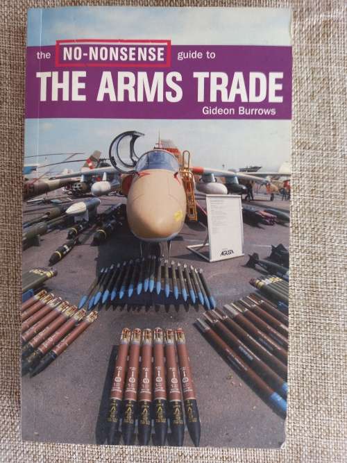 The No-Nonsense Guide to the Arms Trade - Gideon Burrows