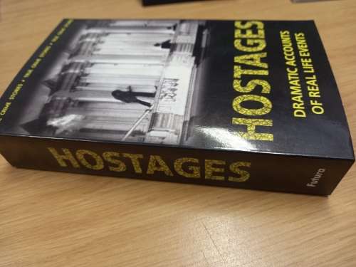 Hostages - dramatic accounts of real life events - True Crime Stories