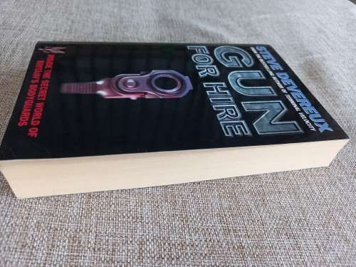 Gun For Hire - inside the secret world of Britains Bodyguards - Steve Devereux