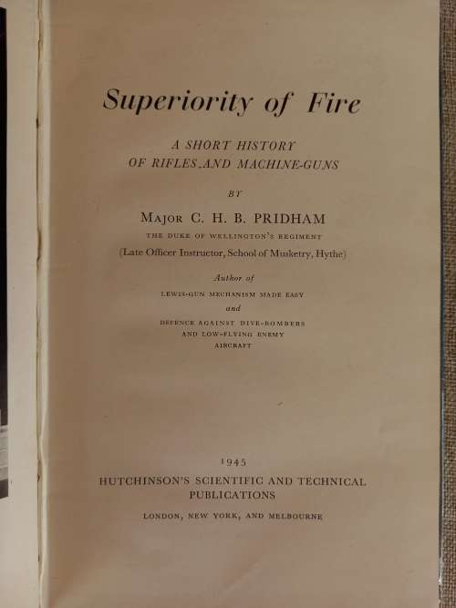 Superiority of Fire - a short history of rifles and machine-guns - 1945 - Major C.H.B Pridham