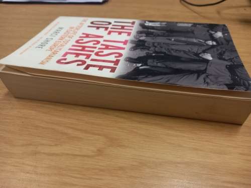 The Taste of Ashes -  The Afterlife of Totalitarianism in Eastern Europe - Marci Shore
